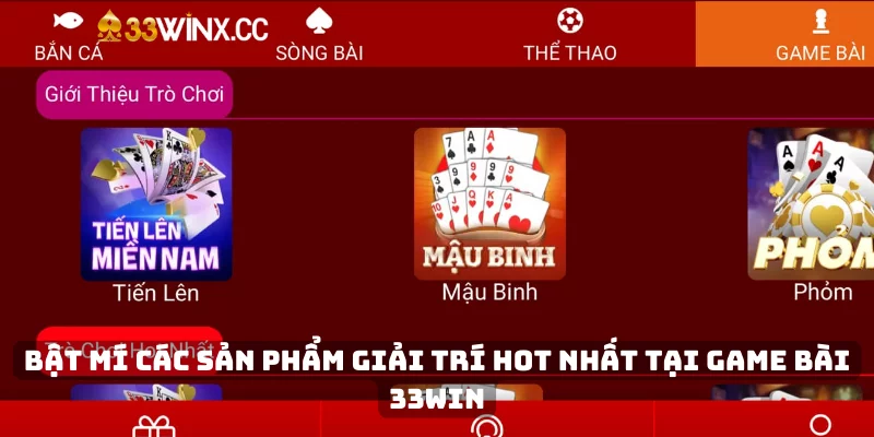 Bật mí các sản phẩm giải trí hot nhất tại game bài 33Win Bật mí các sản phẩm giải trí hot nhất tại game bài 33Win