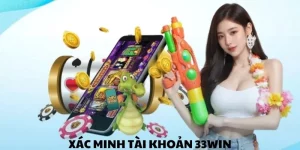 Hướng dẫn cách xác minh tài khoản 33WIN cho người mới