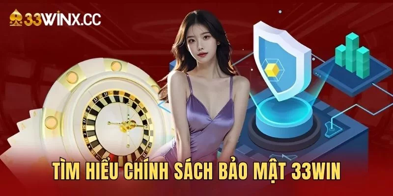 Tìm hiểu sơ lược về chính sách bảo mật tại 33WIN Tìm hiểu sơ lược về chính sách bảo mật tại 33WIN