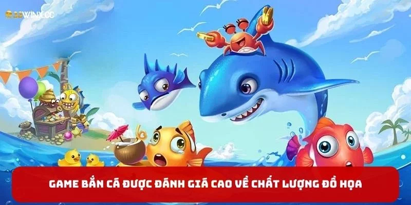 Bắn cá đổi thưởng được đánh giá cao về chất lượng đồ họa Bắn cá đổi thưởng được đánh giá cao về chất lượng đồ họa