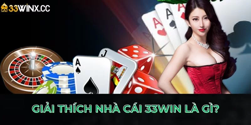 Giải thích nhà cái 33Win là gì? Giải thích nhà cái 33Win là gì?