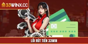 Lỗi Rút Tiền 33win Phổ Biến Và Cách Xử Lý Nhanh Chóng