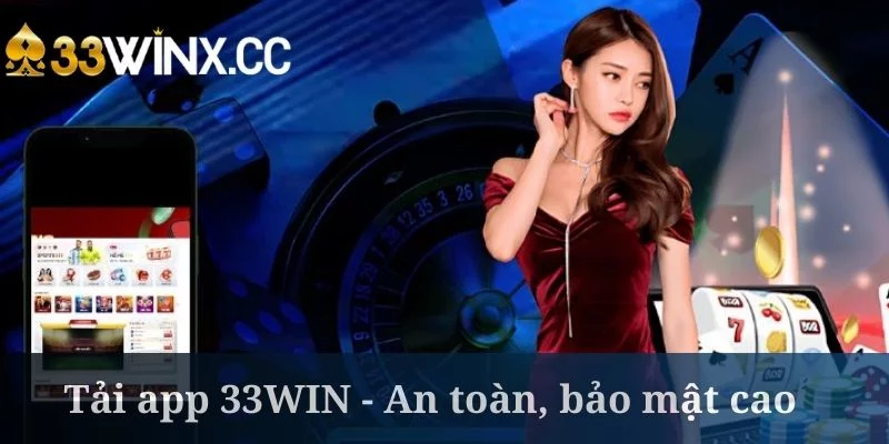 Tải app 33WIN được đánh giá cao về độ an toàn Tải app 33WIN được đánh giá cao về độ an toàn